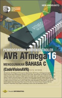 Pemrograman Mikrokontroler AVR ATmega16 Menggunakan Bahasa C (CodeVisionAVR) Edisi Revisi Kedua