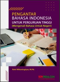 Pengantar Bahasa Indonesia untuk Perguruan Tinggi: mengenali bahasa untuk negeri (Ebook)