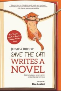 Save The Cat! Writes a Novel: buku terakhir yang anda butuhkan sebelum menulis novel