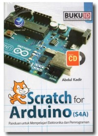 Scratch for Arduino (S4A): panduan untuk mempelajari elektronika dan pemrograman