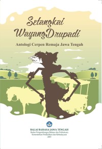 Setangkai Wayang Drupadi : antologi cerpen remaja Jawa Tengah