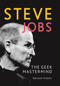 Steve Jobs: the geek mastermind