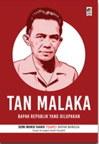 Tan Malaka: bapak republik yang dilupakan