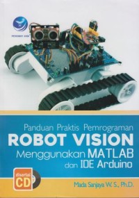 Panduan Praktik Pemrograman Robot Vision Menggunakan Matlab dan IDE Arduino