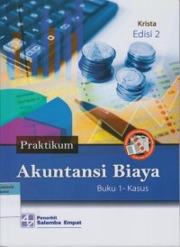 Praktikum Akuntansi Biaya:  kasus - Buku 1 Edisi 2