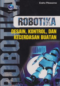 Robotika : Desain, Kontrol, Dan Kecerdasan Buatan