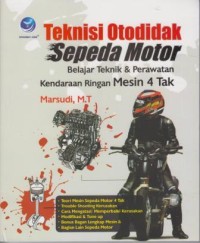 Teknisi Otodidak Sepeda Motor: belajar teknik dan perawatan kendaraan ringan mesin 4 tak